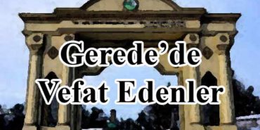 Gerede'de vefat edenler
